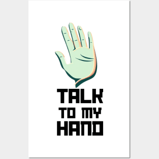 Talk to my hand Posters and Art